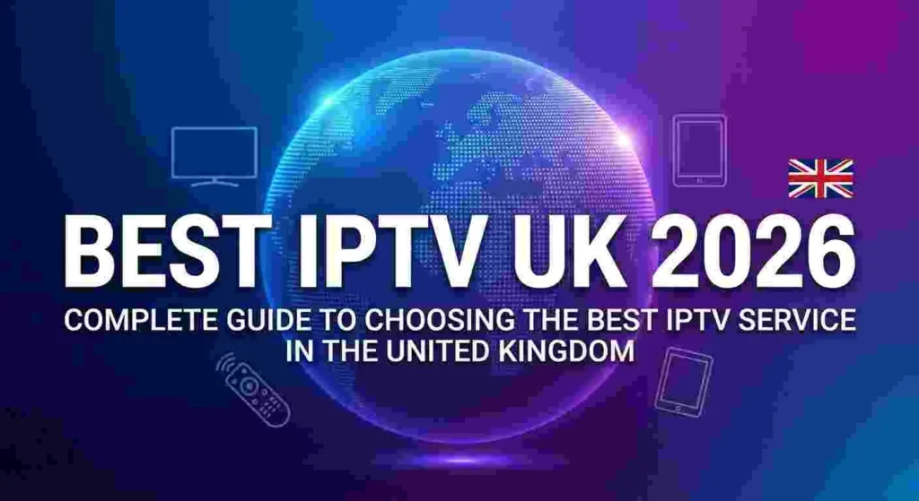 United Kingdom IPTV : A Comprehensive Guide